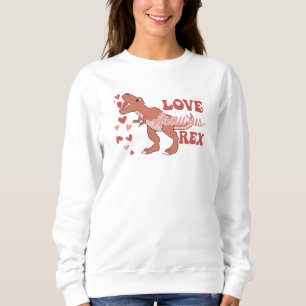 Love Asaurus Rex-Dinosaur-T Rex-Funny Sweatshirt