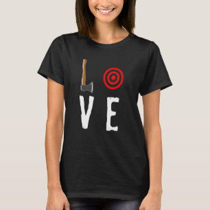Love Axe Throwing Targe Hatchet Thrower T-Shirt