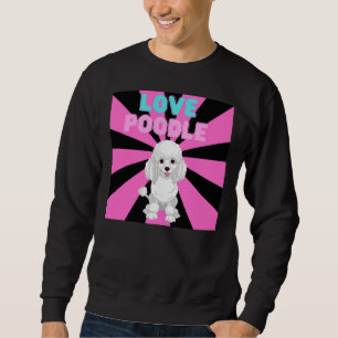 Love Baby Poodle Sweatshirt