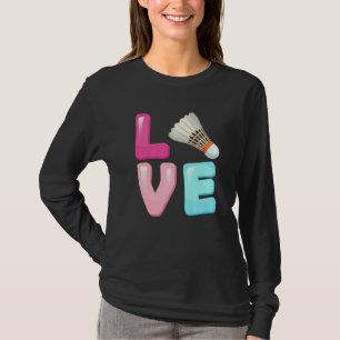 Love Badminton Player Team Fan Girls Womens T-Shirt