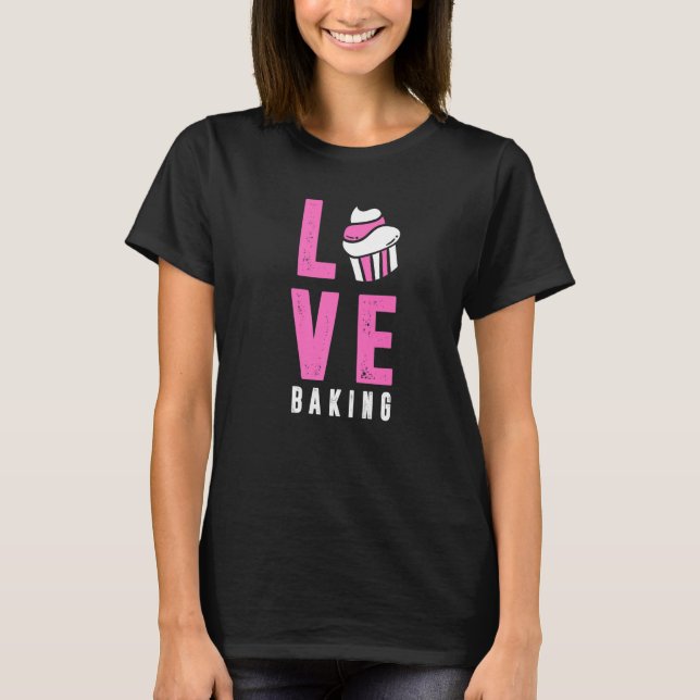 Love Baking   T-Shirt (Front)