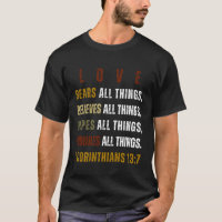 LOVE bears all things |Christian T-Shirt