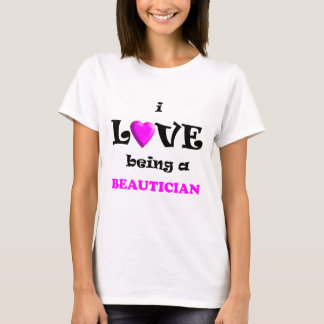Love Being a Beautician in Beauty Salon T-Shirt