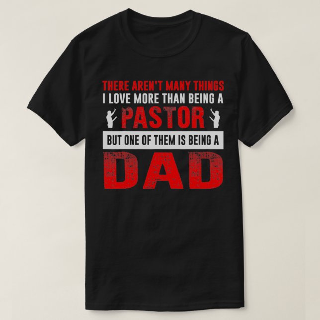 Love Being A Dad Than Pastor Fathers Day For Dad  T-Shirt (Design Front)