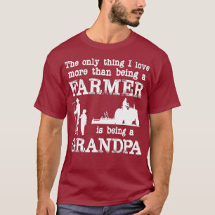 Love Being a Grandpa Funny Farmer for Fathers T-Shirt