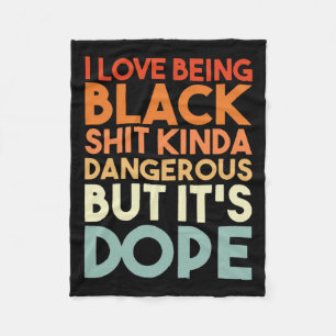 Love Being Black Kinda Dangerous But It's Drug Ret Fleece Blanket