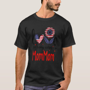 Love Being Called Mommom American Flag Patriotic 4 T-Shirt