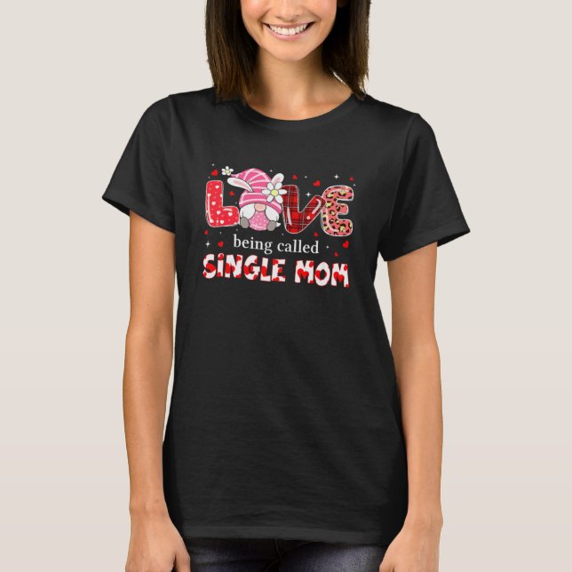 Love Being Called Single Mum  Gnome Leopard Mother T-Shirt (Front)