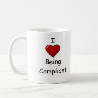 Love Being Compliant Funny Compliance Quote