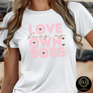 Love Being My Own Boss Entrepreneur Quote  T-Shirt