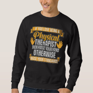 Love Being Physical Therapist Therapy Physiotherap Sweatshirt