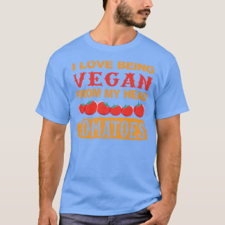 Love being VEGAN Tomatoes T-Shirt