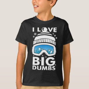Love Big Dumps Snowboard Ski Goggles Snowboarder S T-Shirt