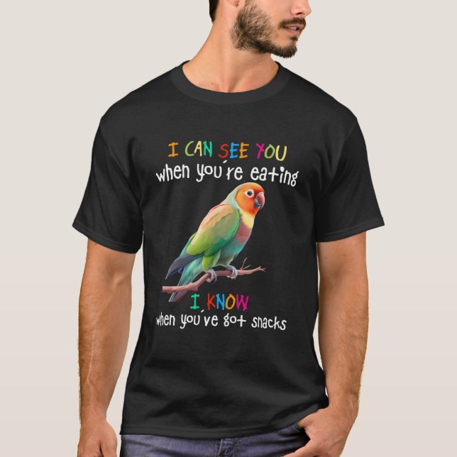 Love Birds I Can See You When You'Re Eating Lovebi T-Shirt (Front)