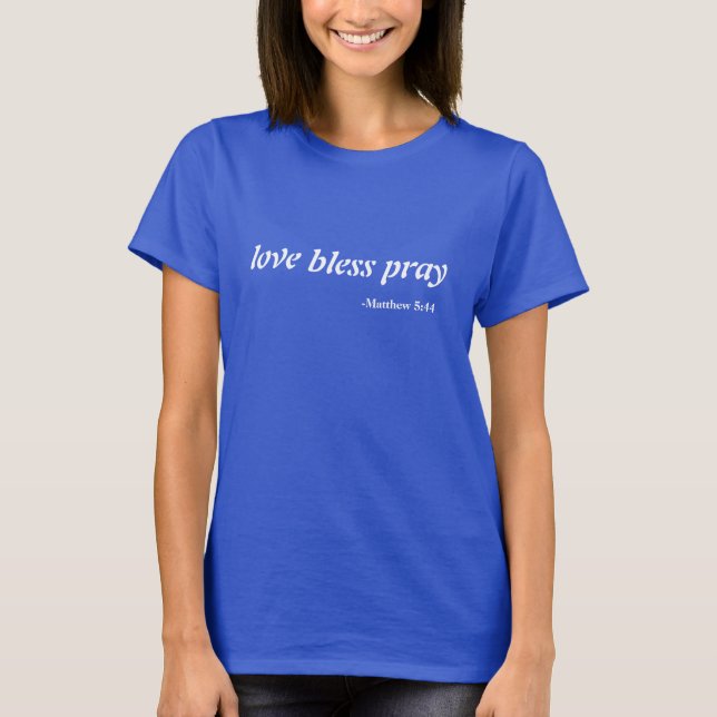 love bless pray Customise it T-Shirt (Front)
