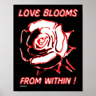 LOVE BLOOMS FROM WITHIN  valentine gift idea       Poster