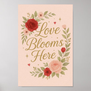 Love Blooms Here Valentine’s Poster Romantic