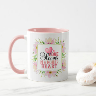 "Love Blooms in a Mother's Heart" Floral Pink Mug
