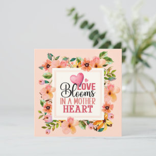 Love Blooms in a Mother's Heart I Elegant Floral Card