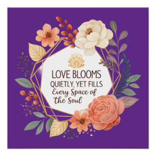 Love Blooms Quietly – Floral Quote Watercolour Poster