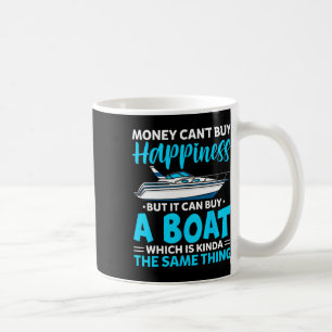 Love Boating Money Can't Buy Happiness But It Can Coffee Mug