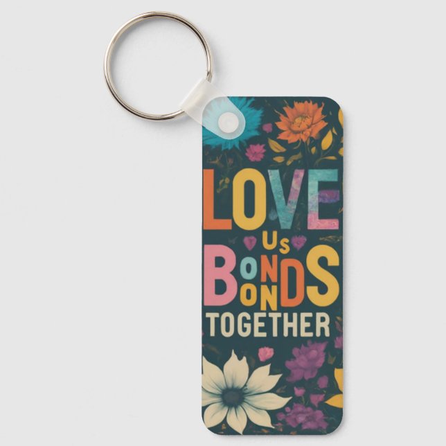Love Bonds Us Together Key Ring (Front)