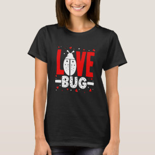 Love Bug Valentine's Day Good Luck Nature Date Cou T-Shirt