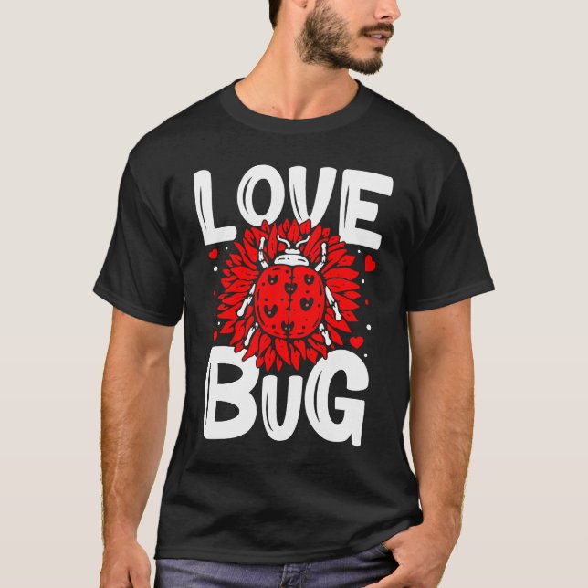 Love Bug Valentine's Day Good Luck Nature Date Sin T-Shirt (Front)