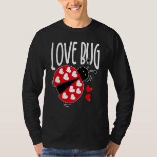 Love Bug Valentine's Day Good Luck Nature Date Sin T-Shirt