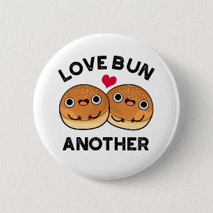 Love Bun Another Funny Food Pun 6 Cm Round Badge