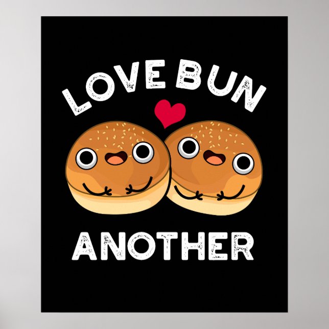 Love Bun Another Funny Food Pun Dark BG Poster (Front)