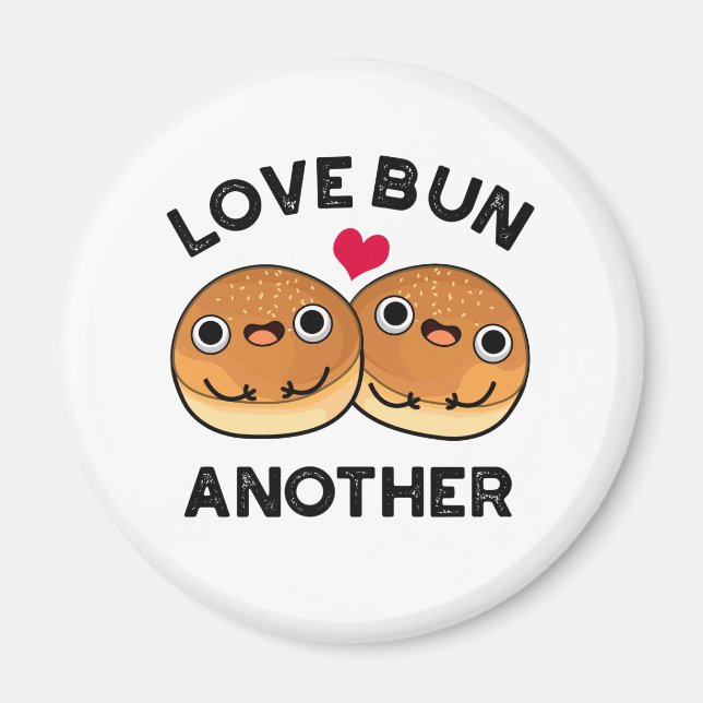 Love Bun Another Funny Food Pun  Magnet (Front)