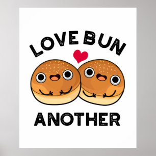 Love Bun Another Funny Food Pun  Poster