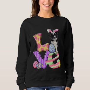 LOVE Bunny Border Collie Dog Easter Eggs Easter Da Sweatshirt
