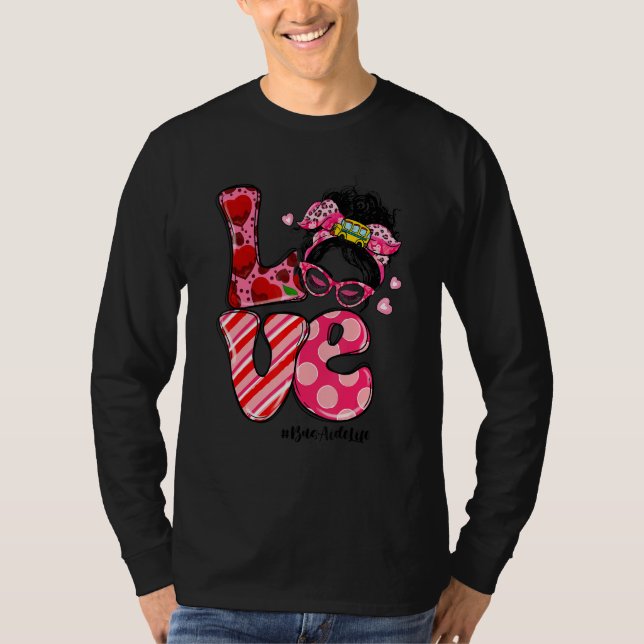 LOVE Bus Aide Life Messy Bun Women Valentine's Day T-Shirt (Front)