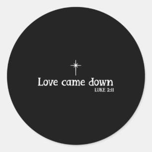 Love Came Down Bible Verse Christian Christmas Jes Classic Round Sticker