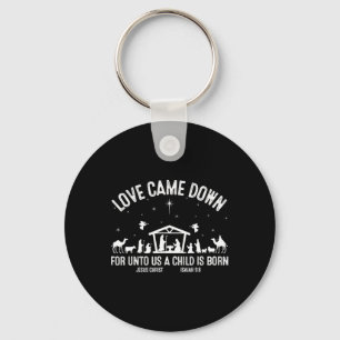 Love Came Down For Unto Us A Child Is Born Christm Key Ring