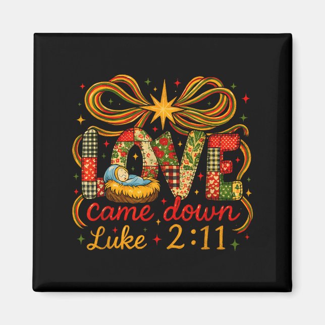 Love Came Down Luke 2_11 Patchwork Christmas  Magnet (Front)