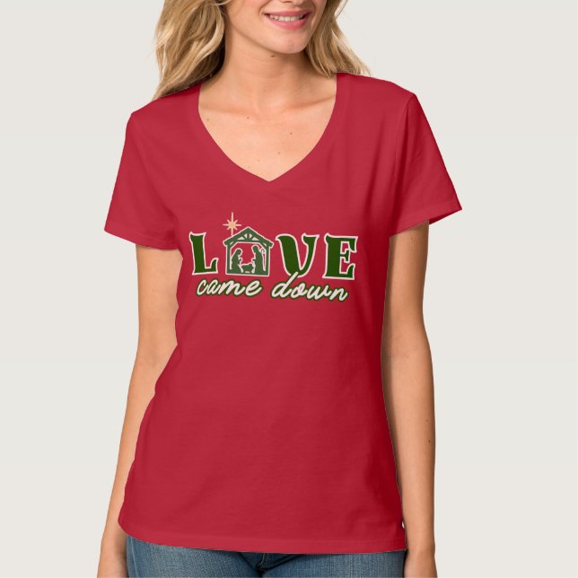 Love Came Down T-Shirt (Front)