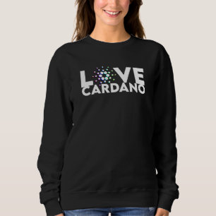 Love Cardano Ada Crypto Bitcoin Ethereum Currency Sweatshirt