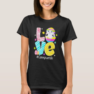 Love Caregiver Life Nurse Bunny Ears Funny Easter T-Shirt