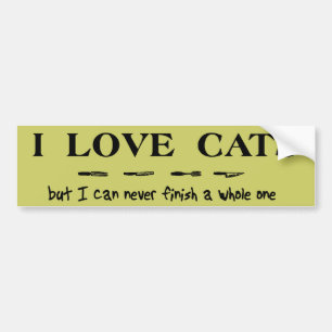 Love Cats Can Never Finish Funny Bumper Sticker