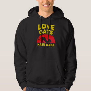 Love Cats Hate Dogs Pet Cat Animal Hoodie