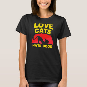 Love Cats Hate Dogs Pet Cat Animal T-Shirt