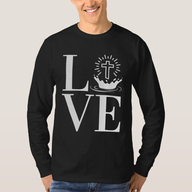 LOVE Christian Water Baptism Baptize T-Shirt (Front)