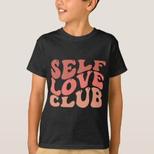 Love Club Self Love Inspirational Quote T-Shirt