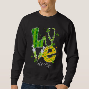 Love Cma Life Nurse St Patricks Day Shamrock Steth Sweatshirt