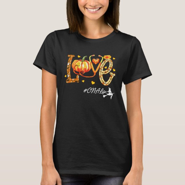 Love CNA Life Pumpkin Fall Autumn Thanksgiving Nur T-Shirt (Front)