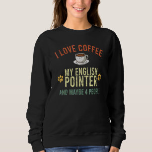 Love Coffee Dog Owner Caffeine Cappuccino English Sweatshirt