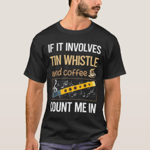 Love Coffee Tin Whistle Flageolet T-Shirt